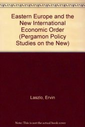 book Eastern Europe and the New International Economic Order. Representative Samples of Socialist Perspectives