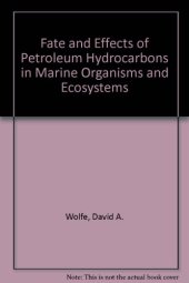 book Fate and Effects of Petroleum Hydrocarbons in Marine Ecosystems and Organisms. Proceedings of a Symposium, November 10–12, 1976, Olympic Hotel, Seattle, Washington