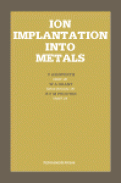 book Ion Implantation Into Metals. Proceedings of the 3rd International Conference on Modification of Surface Properties of Metals by Ion Implantation, Held at UMIST, Manchester, UK, 23–26 June 1981