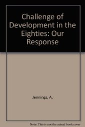 book The Challenge of Development in the Eighties our Response