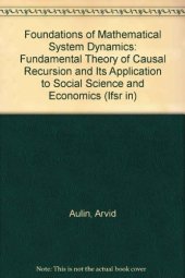 book Foundations of Mathematical System Dynamics. The Fundamental Theory of Causal Recursion and Its Application to Social Science and Economics