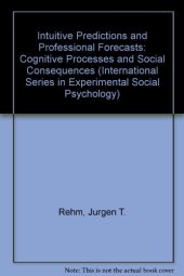 book Intuitive Predictions and Professional Forecasts. Cognitive Processes and Social Consequences