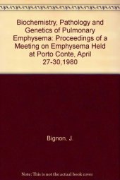 book Biochemistry, Pathology and Genetics of Pulmonary Emphysema. Proceedings of an International Symposium Held in Sassari, Italy, 27–30 April 1980