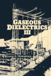 book Gaseous Dielectrics III. Proceedings of the Third International Symposium on Gaseous Dielectrics, Knoxville, Tennessee, U.S.A., March 7–11, 1982