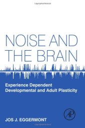 book Noise and the Brain. Experience Dependent Developmental and Adult Plasticity