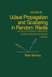 book Wave Propagation and Scattering in Random Media. Multiple Scattering, Turbulence, Rough Surfaces, and Remote Sensing