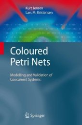 book Coloured Petri Nets: Modelling and Validation of Concurrent Systems