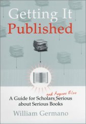 book Getting it published: a guide for scholars and anyone else serious about serious books