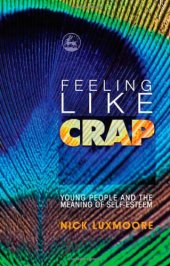 book Feeling like crap: young people and the meaning of self-esteem