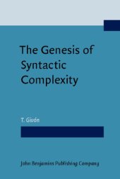 book The genesis of syntactic complexity: diachrony, ontogeny, neuro-cognition, evolution