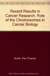 book The Role of Chromosomes in Cancer Biology. Recent Results in Cancer Research