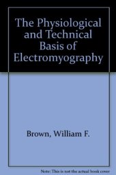 book The Physiological and Technical Basis of Electromyography