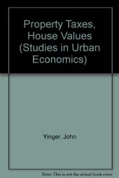 book Property Taxes and House Values. The Theory and Estimation of Intrajurisdictional Property Tax Capitalization