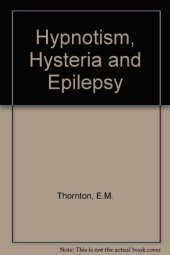 book Hypnotism, Hysteria and Epilepsy. An Historical Synthesis