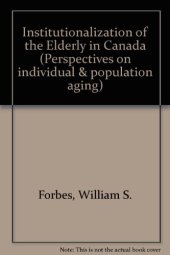 book Institutionalization of the Elderly in Canada. Butterworths Perspectives on Individual and Population Aging Series