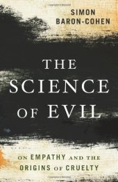 book The Science of Evil: On Empathy and the Origins of Cruelty