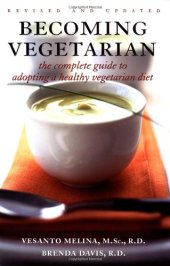 book Becoming Vegetarian: The Complete Guide to Adopting a Healthy Vegetarian Diet