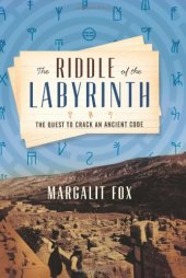 book The Riddle of the Labyrinth: The Quest to Crack an Ancient Code and the Uncovering of a Lost Civilisation