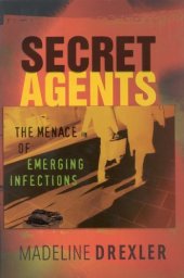 book Secret Agents: The Menace of Emerging Infections