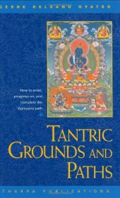 book Tantric Grounds and Paths: How to Enter, Progress On, and Complete the Vajrayana Path