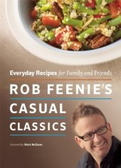 book Rob Feenie's Casual Classics: Everyday Recipes for Family and Friends