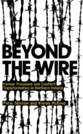 book Beyond the Wire: Former Prisoners and Conflict Transformation in Northern Ireland