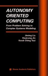 book Autonomy Oriented Computing: From Problem Solving to Complex Systems Modeling