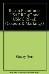 book Colors and Markings of the Recon Phantoms in Detail and Scale: Covers USAF RF-4C & USMC RF-4B Variants