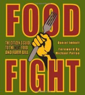 book Food Fight: The Citizen's Guide to the Next Food and Farm Bill