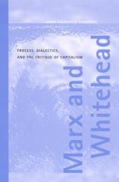 book Marx and Whitehead: Process, Dialectics, and the Critique of Capitalism