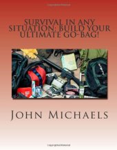 book Survival In Any Situation: Build Your Ultimate Go-Bag!