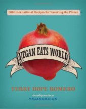 book Vegan Eats World: 300 International Recipes for Savoring the Planet