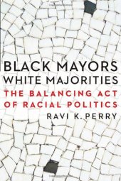 book Black Mayors, White Majorities: The Balancing Act of Racial Politics