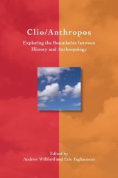 book Clio/Anthropos: Exploring the Boundaries between History and Anthropology