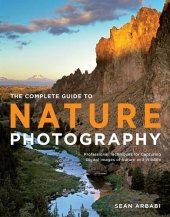 book The Complete Guide to Nature Photography: Professional Techniques for Capturing Digital Images of Nature and Wildlife