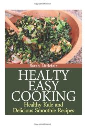 book Healthy Easy Cooking: Healthy Kale and Delicious Smoothie Recipes