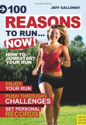 book 100 Reasons to Run...Now!: How to Jumpstart Your Run