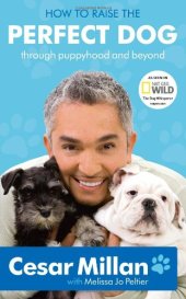 book How to Raise the Perfect Dog: Through Puppyhood and Beyond