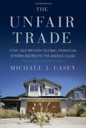 book The Unfair Trade: How Our Broken Global Financial System Destroys the Middle Class