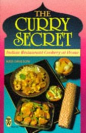 book The Curry Secret: Indian Restaurant Cookery at Home