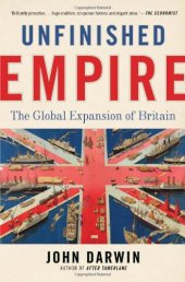 book Unfinished Empire: The Global Expansion of Britain