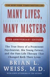 book Many Lives, Many Masters: The True Story of a Prominent Psychiatrist, His Young Patient, and the Past-Life Therapy That Changed Both Their Lives