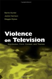 book Violence on Television: Distribution, Form, Context, and Themes