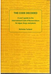 book The Code Decoded: A User's Guide to the International Code of Nomenclature for Algae, Fungi, and Plants