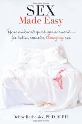 book Sex Made Easy: Your Awkward Questions Answered-For Better, Smarter, Amazing Sex