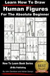 book Learn How to Draw  Human Figures - For the Absolute Beginner