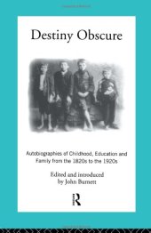 book Destiny Obscure: Autobiographies of Childhood, Education and Family From the 1820s to the 1920s