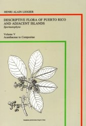 book Descriptive Flora of Puerto Rico and Adjacent Islands: Spennatophyta-Dicotyledonae 5: Acanthaceae to Compositae