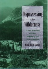 book Dispossessing the Wilderness: Indian Removal and the Making of the National Parks