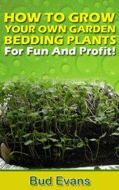 book HOW TO GROW YOUR OWN GARDEN BEDDING PLANTS-For Fun And Profit!